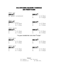 2014 pitching machine schedule Lee Street Park Week one June 10th No games scheduled