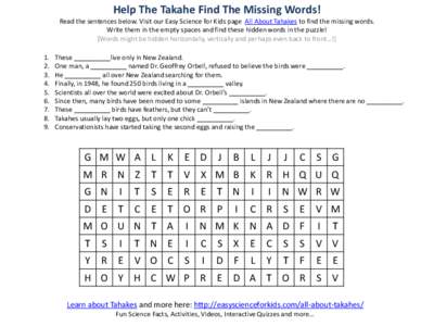 Help The Takahe Find The Missing Words! Read the sentences below. Visit our Easy Science for Kids page All About Tahakes to find the missing words. Write them in the empty spaces and find these hidden words in the puzzle