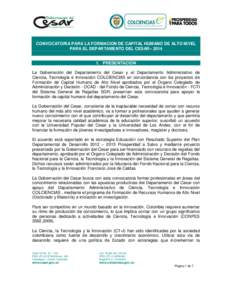 CONVOCATORIA PARA LA FORMACION DE CAPITAL HUMANO DE ALTO NIVEL PARA EL DEPARTAMENTO DEL CESAR– [removed]PRESENTACIÓN La Gobernación del Departamento del Cesar y el Departamento Administrativo de Ciencia, Tecnología e