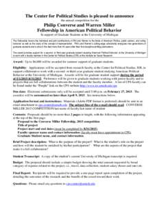 The Center for Political Studies is pleased to announce the annual competition for the Philip Converse and Warren Miller Fellowship in American Political Behavior In support of Graduate Students at the University of Mich