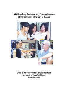 1999 First-Time Freshmen and Transfer Students at the University of Hawai))i at M~noa Office of the Vice President for Student Affairs University of Hawai))i at M~ ~noa
