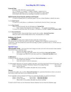 Searching the GIL Catalog General Tips: Do not use AND, OR, NOT or quotation marks Use ? to truncate: e.g. compute? = compute, computer, computerized, etc. Plurals are not automatic in GIL! Use end of word truncation to 