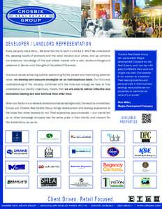 D E V E L O P E R / L A N D L O R D R E P R E S E N TAT I O N Every property has a story… We take the time to learn it and tell it. Why? We understand the pressing needs of landlords and the retail industry as a whole,