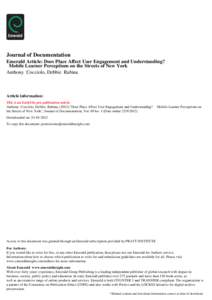 Journal of Documentation Emerald Article: Does Place Affect User Engagement and Understanding? Mobile Learner Perceptions on the Streets of New York Anthony Cocciolo, Debbie Rabina  Article information: