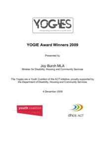 YOGIE Award Winners 2009 Presented by Joy Burch MLA Minister for Disability, Housing and Community Services
