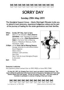 SORRY DAY Sunday 29th May 2011 The Aboriginal Support Group – Manly Warringah Pittwater invite you to attend a local ceremony, experience Indigenous culture and be part of the journey of healing for the stolen generati