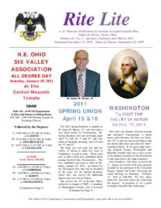 Rite Lite A 32° Masonic Publication of Ancient Accepted Scottish Rite, Valley of Akron, Akron, Ohio Volume 45, No. 1 – January, February and March, 2011 Instituted December 13, [removed]Date of Charter, September 23, 19
