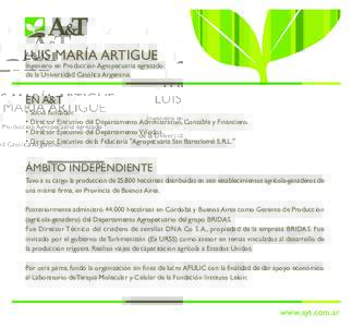 LUIS MARÍA ARTIGUE  Ingeniero en Producción Agropecuaria egresado de la Universidad Católica Argentina.  EN A&T