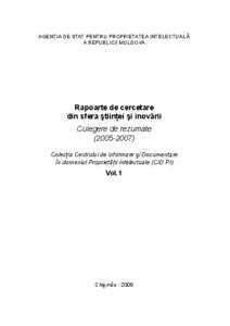 Agenţia de Stat pentru Proprietatea Intelectuală a RepublicII Moldova Rapoarte de cercetare din sfera ştiinţei şi inovării Culegere de rezumate