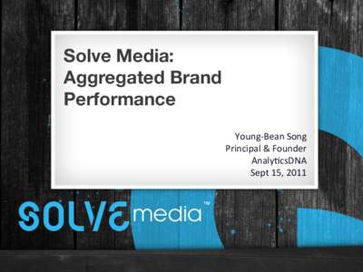 Solve Media: 
 Aggregated Brand Performance Young-­‐Bean	
  Song	
  