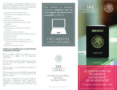 IV. Acredite su identidad y la filiación y/o el ejercicio de la patria potestad con las actas de nacimiento del menor, y uno de los siguientes documentos oficiales con fotografía: Certificado de nacionalidad mexicana. 
