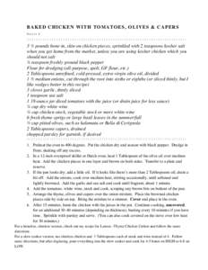 BAKED CHICKEN WITH TOMATOES, OLIVES & CAPERS Serves 6 :::::::::::::::::::::::::::::::::::::::::::::::::::::::::::::::::::::::::::::::::::::::::  3 ½ pounds bone-in, skin-on chicken pieces, sprinkled with 2 teaspoons kos