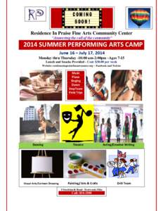 Residence In Praise Fine Arts Community Center “Answering the call of the community” 2014 SUMMER PERFORMING ARTS CAMP June 16 – July 17, 2014 Monday thru Thursday -10:00 am-2:00pm –Ages 7-15