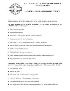 GAELIC FOOTBALL & HURLING ASSOCIATION OF AUSTRALASIA JUNIOR (UNDERAGE) SPORTS POLICY  THE RIGHTS AND RESPONSIBILITIES OF JUNIOR SPORT PARTICIPANTS.