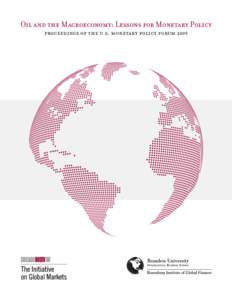 Oil and the Macroeconomy: Lessons for Monetary Policy proceedings of the u.s. monetary policy forum 2009 The Initiative on Global Markets the university of chicago booth school of business The massive global movements o