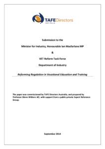 Submission to the Minister for Industry, Honourable Ian Macfarlane MP & VET Reform Task Force Department of Industry Reforming Regulation in Vocational Education and Training