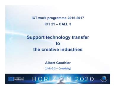 ICT work programmeICT 21 – CALL 3 Support technology transfer to the creative industries