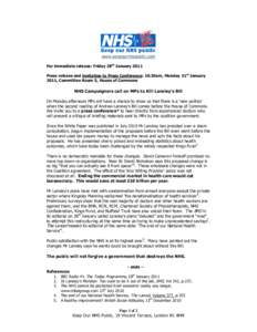 www.keepournhspublic.com For immediate release: Friday 28th January 2011 Press release and invitation to Press Conference: 10.30am, Monday 31st January 2011, Committee Room 5, House of Commons  NHS Campaigners call on MP