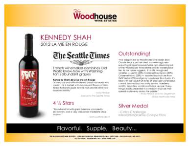 KENNEDY SHAH 2012 LA VIE EN ROUGE Outstanding! French winemaker combines Old World know-how with Washington’s abundant grapes