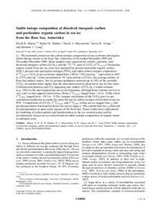 JOURNAL OF GEOPHYSICAL RESEARCH, VOL. 115, C09005, doi:2009JC005661, 2010  Stable isotope composition of dissolved inorganic carbon and particulate organic carbon in sea ice from the Ross Sea, Antarctica David R.