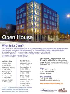 Open House What is La Casa? La Casa is an innovative model in student housing that provides the experience of on-campus living with the affordability of off-campus housing. See our student suites for yourself – we woul