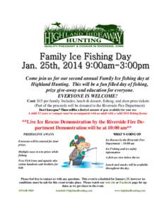 Come join us for our second annual Family Ice fishing day at Highland Hunting. This will be a fun filled day of fishing, prize give-away and education for everyone.