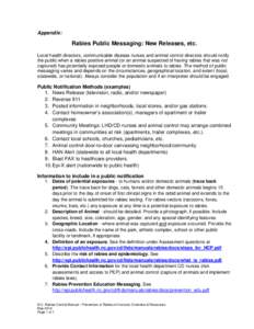 Appendix:  Rabies Public Messaging: New Releases, etc. Local health directors, communicable disease nurses and animal control directors should notify the public when a rabies positive animal (or an animal suspected of ha