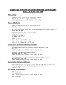 CHECKLIST OF NORTHWEST TERRITORIES GOVERNMENT PUBLICATIONS FOR 1994 Arctic College Partners in learning. Arctic College annual report, [removed], 31 p., ill. Text in English and Inuktitut. N.W.T. Tabled Document 