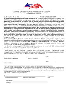 AMATEUR ATHLETIC WAIVER AND RELEASE OF LIABILITY READ BEFORE SIGNING CLUB NAME: Team USA TERM: 2017 In consideration of being allowed to participate in any way in the UNITED STATES DRAGON BOAT FEDERATION