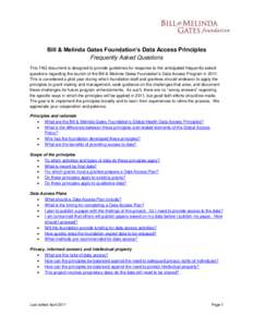 Bill & Melinda Gates Foundation’s Data Access Principles Frequently Asked Questions This FAQ document is designed to provide guidelines for response to the anticipated frequently asked questions regarding the launch of