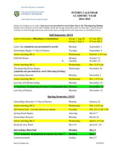 INTERN CALENDAR ACADEMIC YEARUniversity holidays are in italics. Interns are not permitted to work Labor Day or the Thanksgiving Holiday. Students can volunteer to work other holidays noted, but are not requi