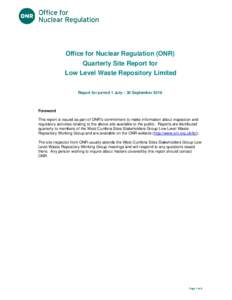 Title of document  Office for Nuclear Regulation (ONR) Quarterly Site Report for Low Level Waste Repository Limited Report for period 1 July – 30 September 2016