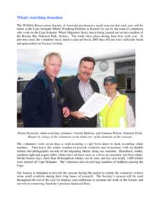 Whale watching donation The Wildlife Preservation Society of Australia purchased a small caravan that each year will be based at the Cape Solander Whale Watching Platform at Kurnell for use by the team of volunteers who 
