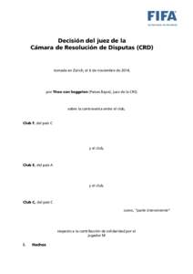 Decisión del juez de la Cámara de Resolución de Disputas (CRD) tomada en Zúrich, el 6 de noviembre de 2014,  por Theo van Seggelen (Países Bajos), juez de la CRD,