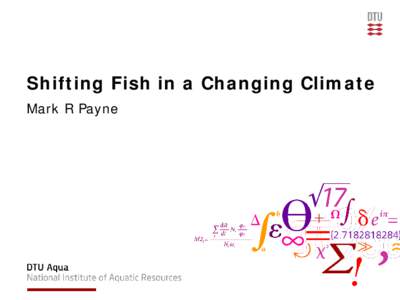 Shifting Fish in a Changing Climate Mark R Payne Shifting Fish in a Changing Climate  Mark R Payne ()