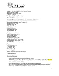 Header: Feed Labeling Committee Report/Minutes AAFCO Midyear Report Wednesday, January 14, 2015 1:30 pm – 2:30 pm Wyndham San Antonio Riverwalk San Antonio, TX