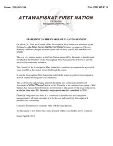 STATEMENT ON THE CHARGE OF CLAYTON KENNEDY On March 26, 2014, the Council of the Attawapiskat First Nation was informed by the Nishnawbe-Aski Police Service that the First Nation’s former co-manager, Clayton Kennedy, h