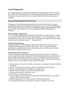 Land Management The Alaska Department of Natural Resources (DNR) manages land along the first 30 miles of the corridor and the National Park Service (NPS) manages land along the remaining 60 miles. Each agency manages it