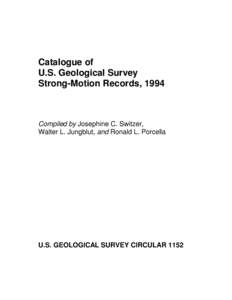 Catalogue of U.S. Geological Survey Strong-Motion Records, 1994 Compiled by Josephine C. Switzer, Walter L. Jungblut, and Ronald L. Porcella