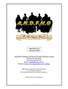 Newsletter #17 January 2008 Adelaide Northern Districts Family History Group PO Box 32, Elizabeth South Australia 5112 Email: [removed]