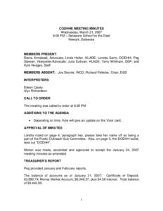 CODHHE MEETING MINUTES Wednesday, March 21, 2007 6:00 PM – Delaware School for the Deaf Newark, Delaware  MEMBERS PRESENT: