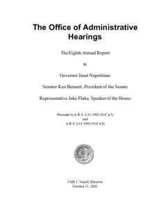 The Office of Administrative Hearings The Eighth Annual Report to Governor Janet Napolitano Senator Ken Bennett, President of the Senate