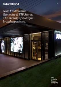 > Nike FC Juventus Gameday & VIP Stores. The making of a unique brand experience.