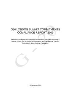 G20 LONDON SUMMIT COMMITMENTS COMPLIANCE REPORT 2009 International Organizations Research Institute of the State University – Higher School of Economics in cooperation with the National Training Foundation of the Russi