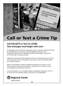 Call or Text a Crime Tip Call[removed]or Text To: 67283 Text messages must begin with sacrt RT passengers can now report non-emergency crimes or suspicious activity to RT Police by calling[removed]or by sending a text 