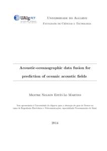 Universidade do Algarve ˆncias e Tecnologia Faculdade de Cie Acoustic-oceanographic data fusion for prediction of oceanic acoustic fields