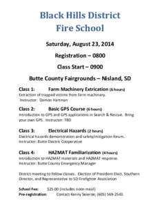 Black Hills District Fire School Saturday, August 23, 2014 Registration – 0800 Class Start – 0900 Butte County Fairgrounds – Nisland, SD
