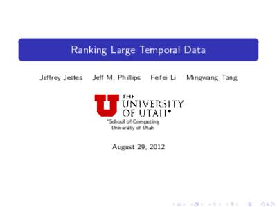 Ranking Large Temporal Data Jeffrey Jestes Jeff M. Phillips  1