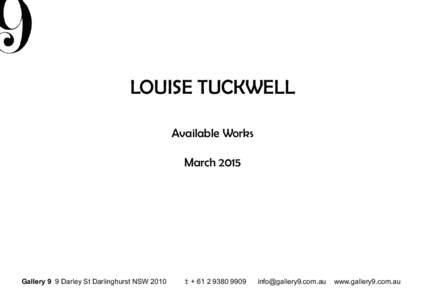 LOUISE TUCKWELL Available Works March 2015 Gallery 9 9 Darley St Darlinghurst NSW 2010