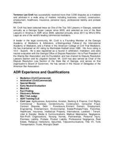 Terrence Lee Croft has successfully resolved more than 3,500 disputes as a mediator and arbitrator in a wide array of matters including business, contract, construction, employment, healthcare, insurance, personal injury